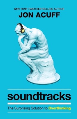 Soundtracks The Surprising Solution to Overthinking by Jon Acuff (English) Paper