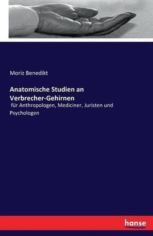 Anatomische Studien An Verbrecher-Gehirnen: F?R Anthropologen, Mediciner, Jurist