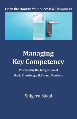 Managing Key Competency: Powered by the Integration of Basic Knowledge, Skills a