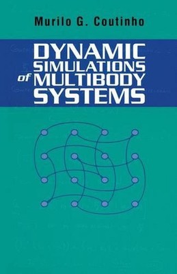 Dynamic Simulations of Multibody Systems by Murilo G. Coutinho (English) Paperba