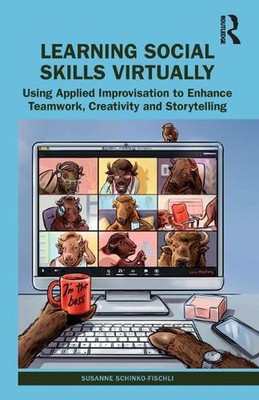 Learning Social Skills Virtually: Using Applied Improvisation to Enhance Teamwor