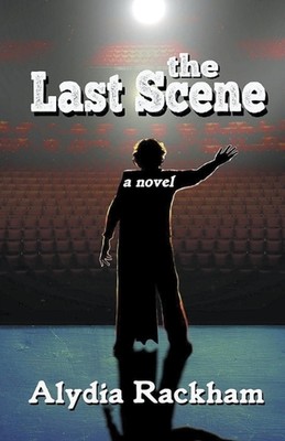 The Last Scene by Alydia Rackham Paperback Book