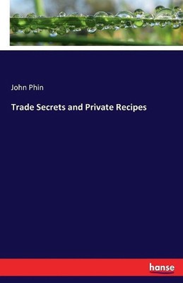 Trade Secrets and Private Recipes by John Phin (English) Paperback Book
