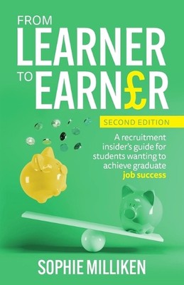 From Learner to Earner: A recruitment insider's guide for students wanting to ac