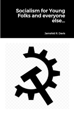 Socialism for Young Folks and every one else... by Jamshid R. Davis Paperback Bo