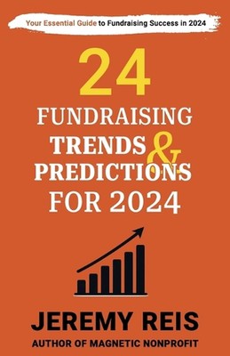 24 Fundraising Trends and Predictions for 2024 by Jeremy Reis Paperback Book