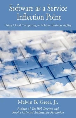 Software as a Service Inflection Point: Using Cloud Computing to Achieve Busines