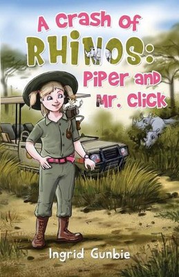A Crash of Rhinos: Piper and Mr. Click by Ingrid Gunbie Paperback Book