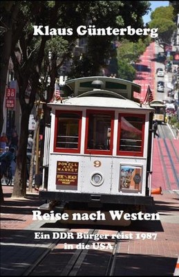 Reise nach Westen: Ein DDR-B?rger reist 1987 in die USA by Seemann Publishing Pa