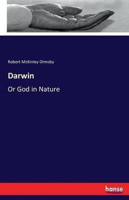Darwin: Or God in Nature by Robert McKinley Ormsby (English) Paperback Book