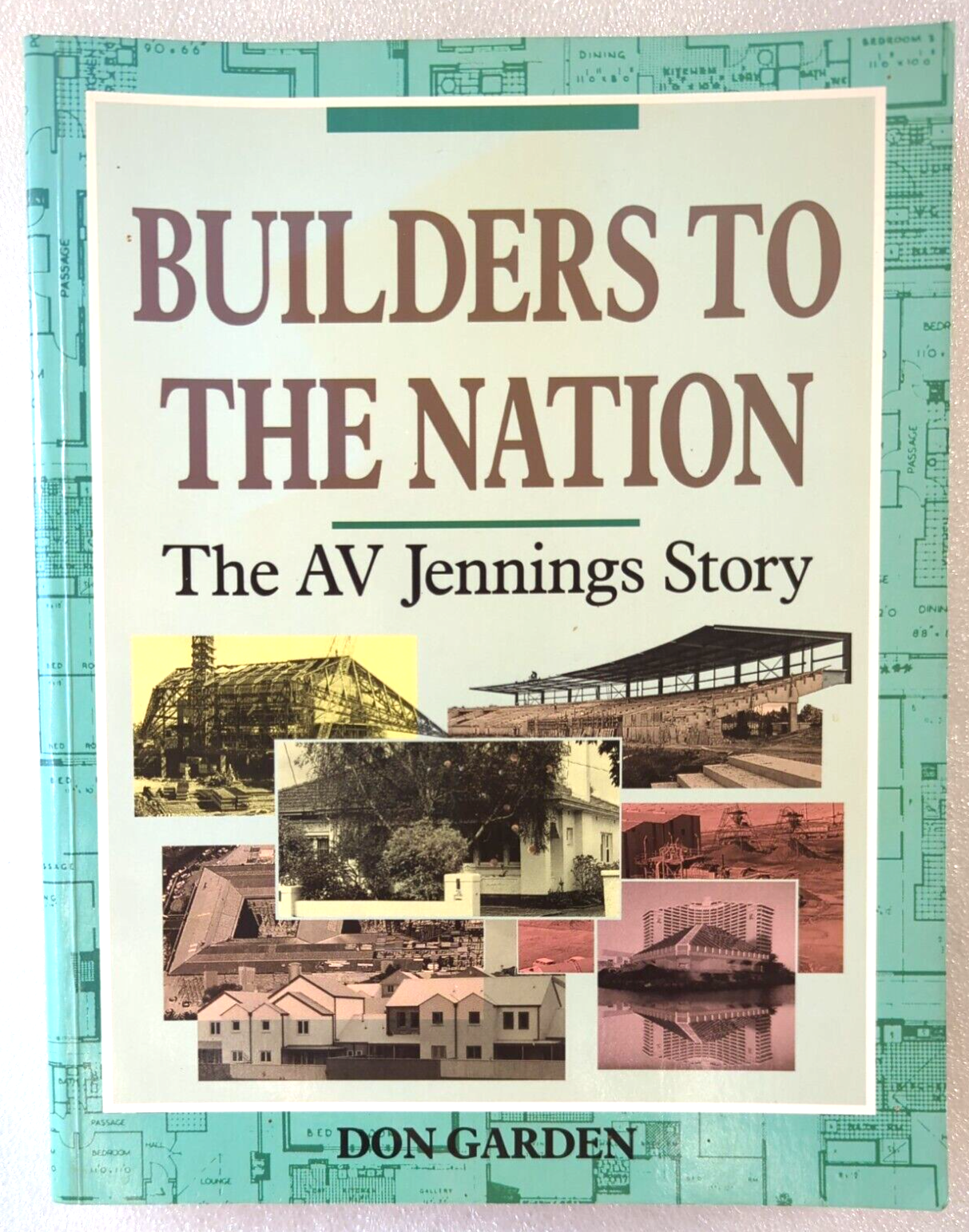 Builders To The Nation The AV Jennings Story by Don Garden