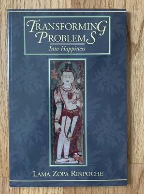 Transforming Problems into Happiness by Lama Zopa Rinpoche (1993)