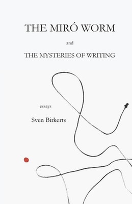 The Mir Worm and the Mysteries of Writing by Sven Birkerts Paperback Book