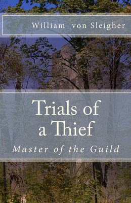 Trials of a Thief: Master of the Guild by William Von Sleigher (English) Paperba