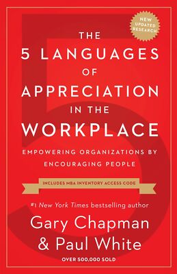 The 5 Languages of Appreciation in the Workplace: Empowering Organizatio .. NEW