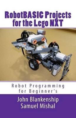 Robotbasic Projects for the Lego Nxt: Robot Programming for Beginners by John Bl