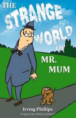 The Strange World of Mr. Mum: Empty-Grave Motley Edition by Irving Phillips (Eng