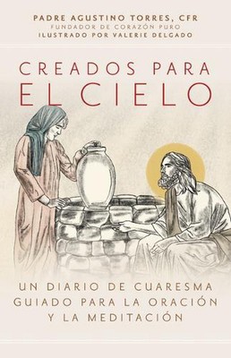 Creados Para El Cielo: Un Diario de Cuaresma Guiado Para La Oraci?n Y La Meditac