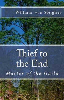 Thief to the End: Master of the Guild by William Von Sleigher (English) Paperbac