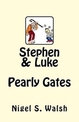 Stephen & Luke: Pearly Gates by Nigel Stewart Walsh (English) Paperback Book