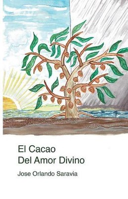 El Cacao del Amor Divino by Jose Orlando Saravia (Spanish) Paperback Book
