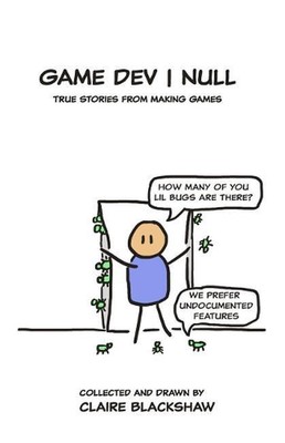 Game Dev Null: True Stories from Game Development by Claire Blackshaw (English) 