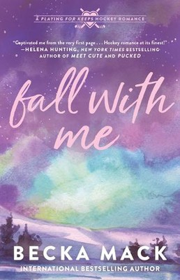 Fall with Me: A Playing for Keeps Hockey Romance by Becka Mack Paperback Book