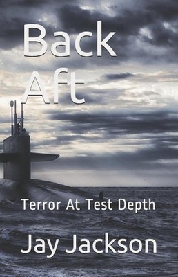 Back Aft: Terror At Test Depth by Jay Jackson (English) Paperback Book