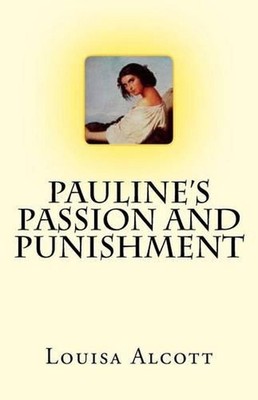 Pauline's Passion And Punishment by Louisa May Alcott (English) Paperback Book