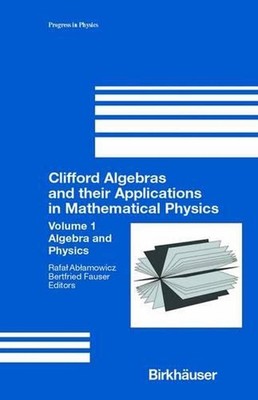 Clifford Algebras and their Applications in Mathematical Physics: Volume 1: Alge
