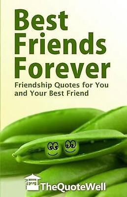 Best Friends Forever: Friendship Quotes for You and Your Best Friend by Thequote