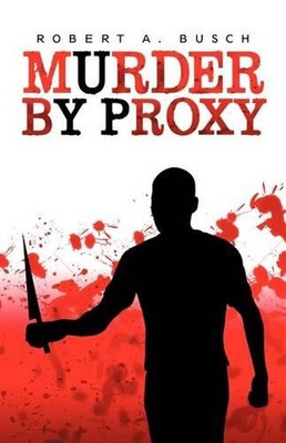 Murder by Proxy by Robert A. Busch (English) Paperback Book