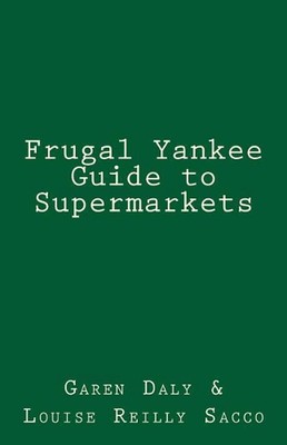Frugal Yankee Guide to Supermarkets by Garen Daly (English) Paperback Book