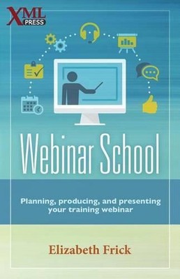 Webinar School: Planning, producing, and presenting your training webinar by Eli