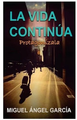 La vida contina. Protagonzala: Protagoniza tu vida como una persona no como un n