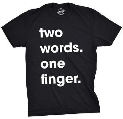 Mens Two Words One Finger Tshirt Funny Sarcastic Middle Finger Tee For Guys