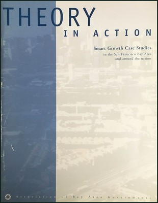 Theory in Action: Smart Growth Case Studies in the San Francisco Bay Area and ..