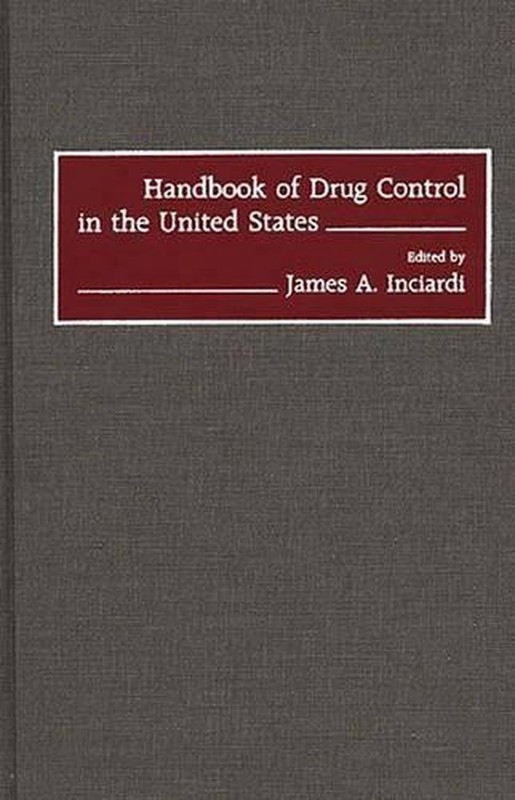 Handbook of Drug Control in the United States by James