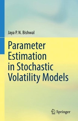 Parameter Estimation in Stochastic Volatility Models by Jaya P.N. Bishwal (Engli