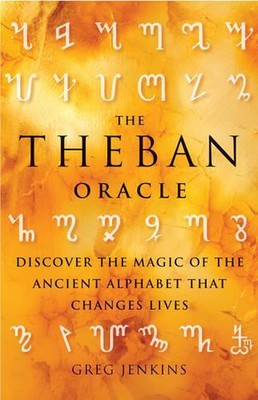 Theban Oracle: Discover the Magic of the Ancient Alphabet That Changes Lives by 