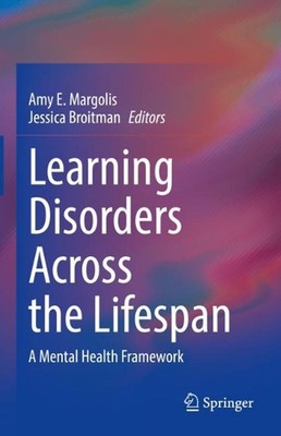 Learning Disorders Across the Lifespan: A Mental Health Framework by Amy E. Marg