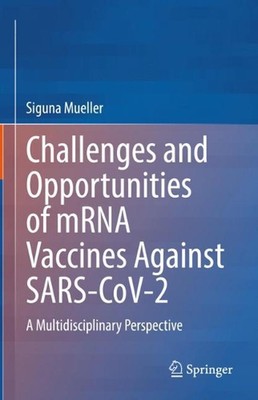 Challenges and Opportunities of mRNA Vaccines Against SARS-CoV-2: A Multidiscipl