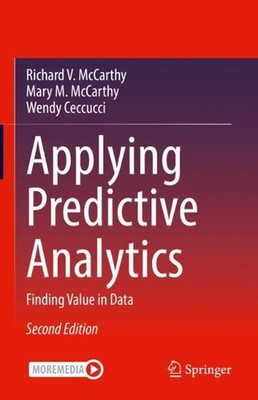 Applying Predictive Analytics: Finding Value in Data by Richard V. McCarthy (Eng