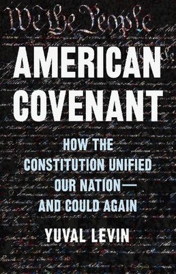 American Covenant: How the Constitution Unified Our Nation--And Could Again by Y