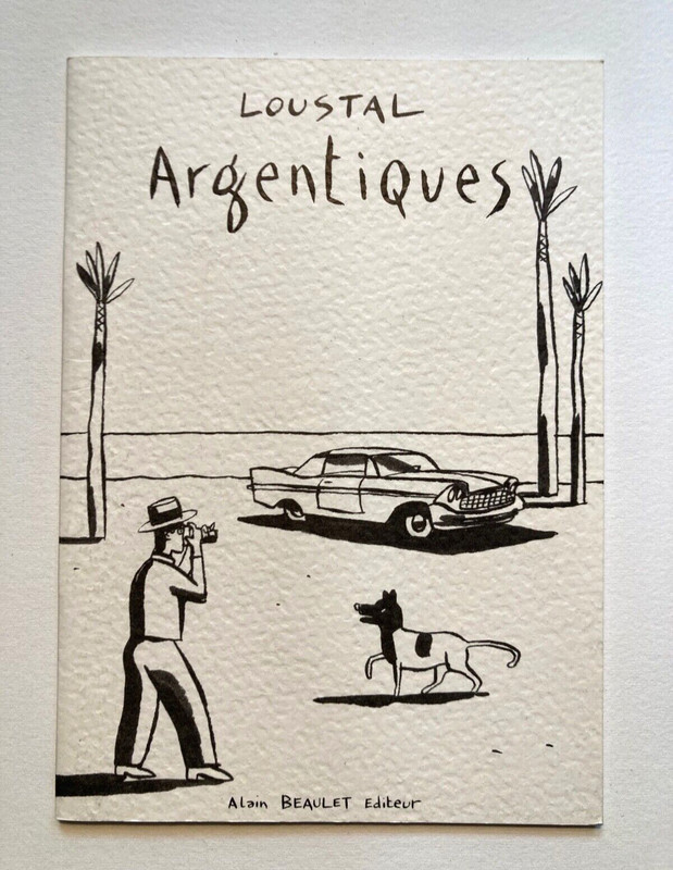 Loustal - Argentiques - Exemplaire NumÃ©RotÃ© - Alain Beaulet ÃDiteur