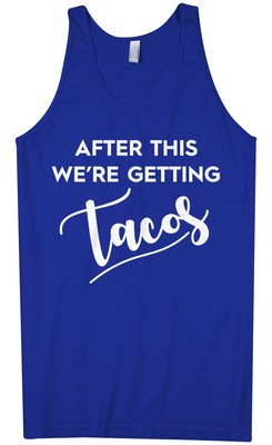 After This We're Getting Tacos Men's Tank Top Mexican Food
