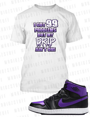 99 Problems My Drip Ain't One Graphic Tee Shirt To Match J1 KO Purple Shoe Sport