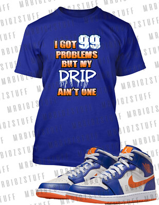 99 Problems Drip Aint  Sneaker Tee Shirt J1 Mid Wheaties Big Tall Small Sport T