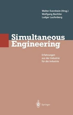Simultaneous Engineering: Erfahrungen aus der Industrie f?r die Industrie by Wal