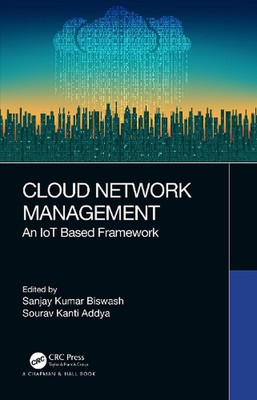 Cloud Network Management: An IoT Based Framework by Sanjay Kumar Biswash Hardcov